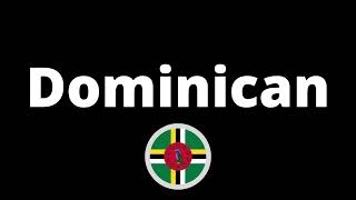 How Do You Pronounce Dominican?