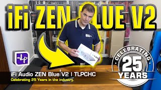 The biggest selling BT receiver? iFi Audio ZEN Blue V2  | 25 Years | The Listening Post | TLPCHC