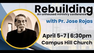 April 6, 2024 - "Rebuilding" with Pastor Jose Rojas