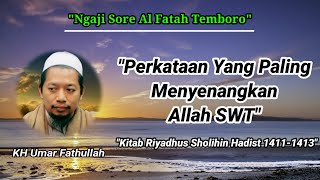 Ngaji Sore||Perkataan Yang Paling Menyenangkan Allah SWT||KH Umar Fathullah