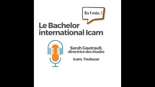 Le Bachelor International Icam en 1 min. !