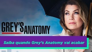 SAIBA QUANDO GREY'S ANATOMY VAI ACABAR!