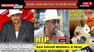 LEAKED: Wendell B R&B Singer said this Before Death🕊