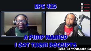 Eps 435 A Pimp Named I Got Them Receipts