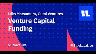 Miko Matsumura (Gumi) - Venture Capital Funding