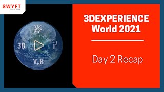 3DEXPERIENCE World 2021 - Day 2 Recap