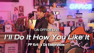 PP Krit x Da Endorphine - I'll Do It How You Like It (Da Office Live)