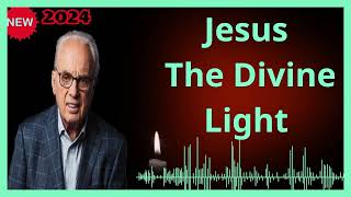 Jesus- The Divine Light🔴John macarthur 2024🙏🎁