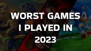 The Worst games I played In 2023...