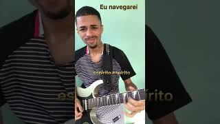 🔥Os crente pira🔥 Eu navegarei 🎶.  #eunavegarei #shorts #gospel #guitar