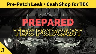 Pre-patch leaked, Cash Shop in TBC & Speedrun Breakdowns | PREPARED: Classic TBC Podcast #3