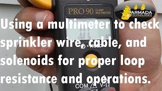 How to check sprinkler wire, cable, and solenoids for proper loop resistance and operations.