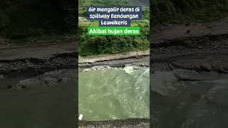 air di bendungan leuwikeris penuh akibat hujan deras#leuwikeris #bendungan