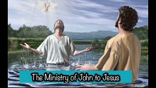 "The Ministry from John the Baptist to Jesus" Part 1 ~ Bible Study 5 ~ 1-6-23