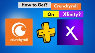 How to get crunchyroll on xfinity? [ How to Use Crunchyroll on Xfinity? ]