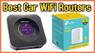 Top 5 Best Car WiFi Routers Reviews in 2022