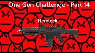 One-gun Challenge - Part 14 - HEMLOCK! Biggest rage EVER