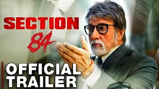 SECTION 84 TRAILER AMITABH BACHCHAN | Section 84 Official Trailer | Section 84 Movie Release date