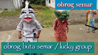 Obrog buta semar / lucky group dari Bongas