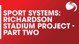 Sport Systems (SSCI) Richardson Stadium Project - Part 2