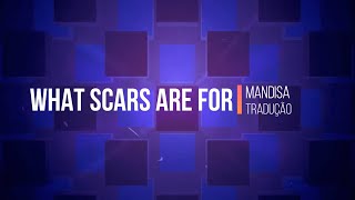 What Scars Are For - Mandisa (Tradução PT/BR)