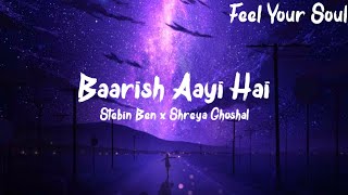 Baarish Aayi Hai"Lyrics"- Javed-Mohsin | Stebin Ben, Shreya Ghoshal | Karan K, Tejasswi P