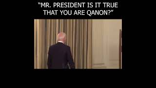 "MR PRESIDENT, IS IT TRUE THAT YOU'RE QANON?"