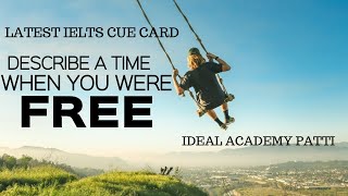 Describe A Time When You Were Free | Latest IELTS Speaking Topic |