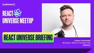 React Universe Briefing by Łukasz Chludziński (Callstack) - React Universe Meetup, June 2024