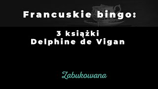 Francuskie bingo: Delphine de Vigan