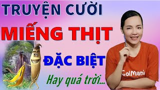 Tuyển tập Truyện Cười Tiếu Lâm Hay Đặc Biệt MIẾNG THỊT ĐẶC BIỆT Giúp Bạn Sống Vui, Bé Hưng Tivina