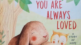 You Are Always Loved, A Story Of Hope - Children's Storybooks Read Aloud