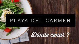 Dos RESTAURANTES en PLAYA DEL CARMEN -¿ DÓNDE CENAR? - Casa Sofía & Aldea Corazón