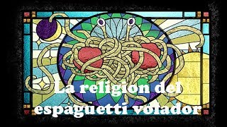 PASTAFARISMO - LA RELIGIÓN DEL MONSTRUO DEL ESPAGUETI VOLADOR