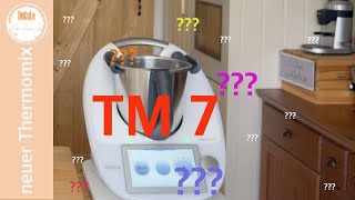 TM 7  neuer Thermomix - wann, wie und was!