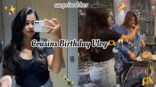 Cousins Birthday vlog🎉/ surprised her on her day😍🫶/ A day out with them🥂🍾