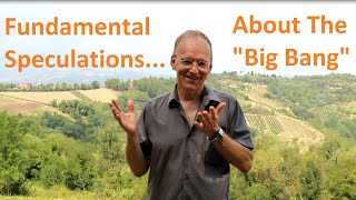 Fundamental Speculations: Think About the "Big Bang"