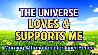 Powerful Positive Morning Affirmations 🌞Trust in the Universe | Daily Affirmations for Inner Peace