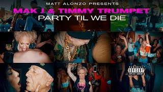 Party Til We Die - Mak J & Timmy Trumpet Music Video (By Matt Alonzo)