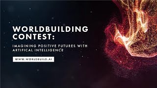 Worldbuilding Contest - Imagining Positive Futures with Artificial Intelligence