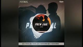 Prem Jaal Remix Dj Faisal X Dj Sam Mumbai Full Song👇