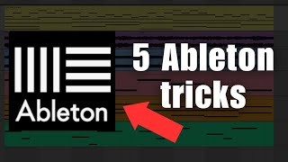 5 Ableton Tricks You Should Know