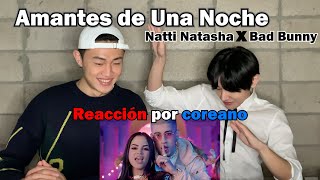 'Amantes de Una Noche' Reacción por coreano | Natti Natasha ❌ Bad Bunny