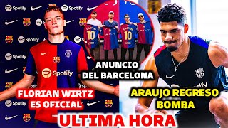 🚨ULTIMA HORA: FLORIAN WIRTZ ES OFICIAL, RUMBO AL BARCELONA - REGRESO BOMBA DE ARAUJO - ANUNCIO BARÇA