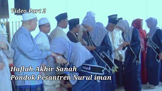 Haflah Akhir Sanah Angkatan Ke 73 Pondok Pesantren Nurul iman 2023 ( Video Part 2 )