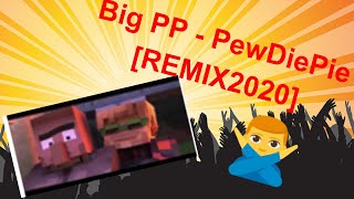 🔊Big PP 🔊 PewDiePie [REMIX2020](MINECRAFT Edition)🔊