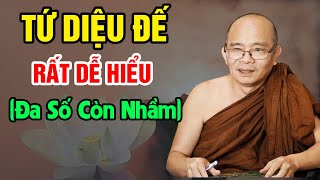 TỨ DIỆU ĐẾ - Rất Dễ Hiểu...Đa Số Còn Hiểu Nhầm (hay lắm) | Sư Toại Khanh - Sư Giác Nguyên Giảng