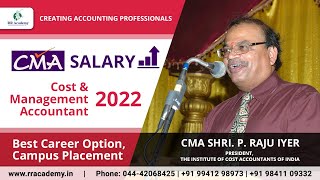 CMA SALARY - 2022 || Best Career Option | Campus Placement | Shri. CMA P. Raju Iyer | RR Academy