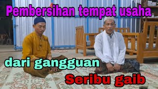 Pembersihan Tempat Usaha Dari Gangguan 1000 Gaib