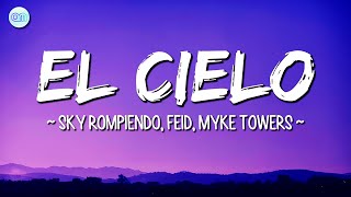 Sky Rompiendo, Feid, Myke Towers - El Cielo (Letra\Lyrics)